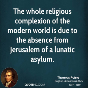The whole religious complexion of the modern world is due to the ...