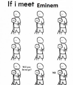 Eminem Quotes (@Emin3mQuotez): If I meet Eminem.. http://t.co ...