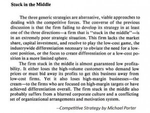 The firm stuck in the middle…is almost guaranteed low profitability ...