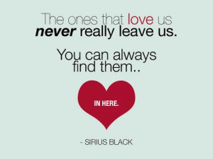 Love Quotes ones that love us never really leave us