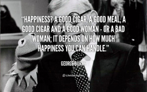 File Name : quote-George-Burns-happiness-a-good-cigar-a-good-meal ...