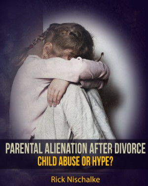 ... Alienation after Divorce - Child Abuse or Hype? (Divorce Advice
