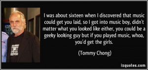 More Tommy Chong Quotes
