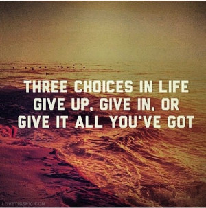 Instagram Quotes About Life Three choices in life
