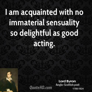 am acquainted with no immaterial sensuality so delightful as good ...