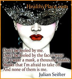... face I wear. For I wear a mask, a thousand masks, Masks that I´m