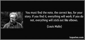 You must find the note, the correct key, for your story. If you find ...