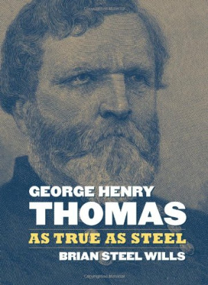 George Henry Thomas: As True As Steel