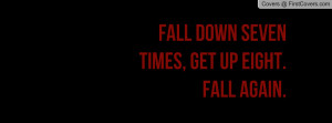 fall down seven times , Pictures , get up eight. fall again ...