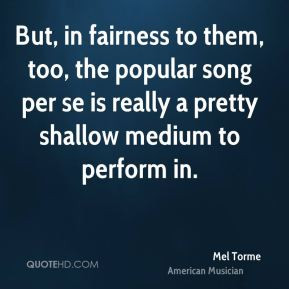 Mel Torme - But, in fairness to them, too, the popular song per se is ...