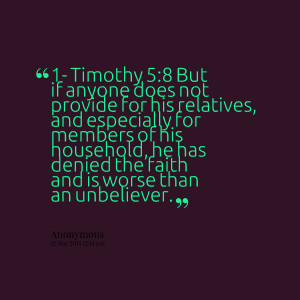 Quotes Picture: 1 timothy 5:8 but if anyone does not provide for his ...