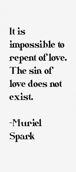 It is impossible to repent of love. The sin of love does not exist ...