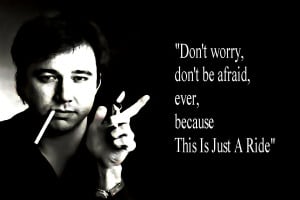 ... the words of the genius that was Bill Hicks. Resonates every time