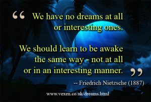 ... .' quote from Friedrich Nietzsche (1887) on vexen.co.uk/dreams.html