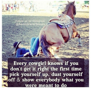 cowgirl life quotes | Cowgirl up! | Cowgirls quotes!!!