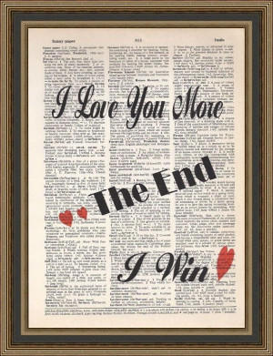 Love you more - the End - I win! quote printed on a vintage ...