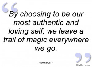 by choosing to be our most authentic and emmanuel