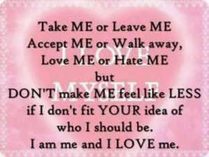 Take me or leave me ,it's your choice...