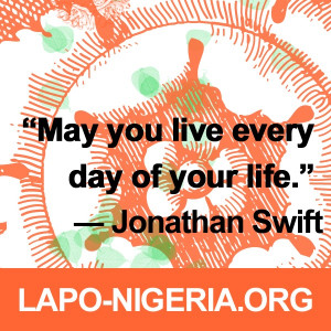 Don't just exist, but live. www.lapo-Nigeria.org