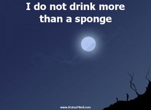 ... drink more than a sponge - Francois Rabelais Quotes - StatusMind.com