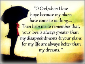 ... Your Love is always greater than my disappointments, & Your Plans for