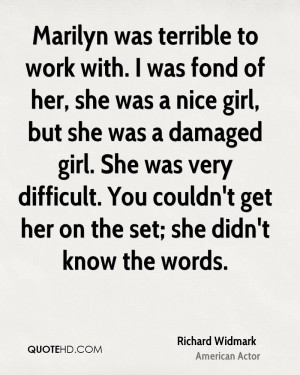 was fond of her, she was a nice girl, but she was a damaged girl ...