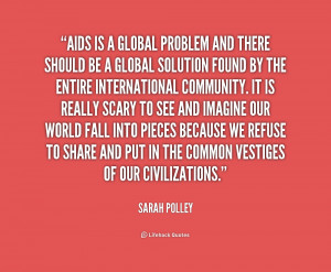 quote-Sarah-Polley-aids-is-a-global-problem-and-there-207859.png