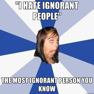 Hate Ignorant People