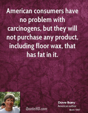 American consumers have no problem with carcinogens, but they will not ...