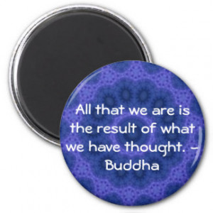 GREAT QUOTE from the Buddha 2 Inch Round Magnet