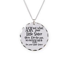 Ask Not Little Sister Necklace Circle Charm for