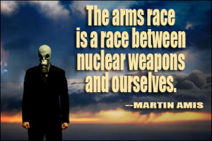 The arms race is a race between nuclear weapons and ourselves.