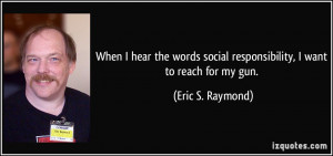 When I hear the words social responsibility, I want to reach for my ...