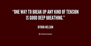 byron nelson quotes one way to break up any kind of tension is good ...