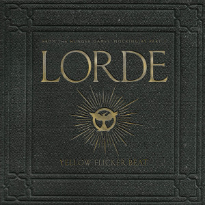 Lorde – Yellow Flicker Beat (From “The Hunger Games: Mockingjay ...