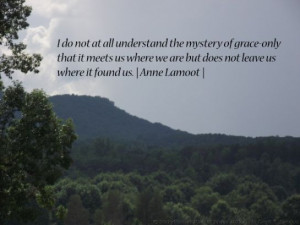 anne lamott quotes grace | ... where we are but does not leave us ...