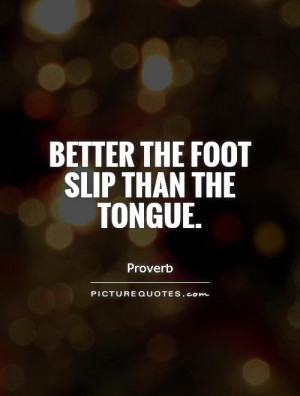 better-the-foot-slip-than-the-tongue-quote-1.jpg