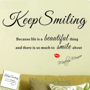 Keep Smiling, Because life is a beautiful thing and there is so much ...