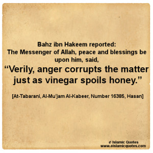 Verily, anger corrupts the matter just as vinegar spoils honey.”