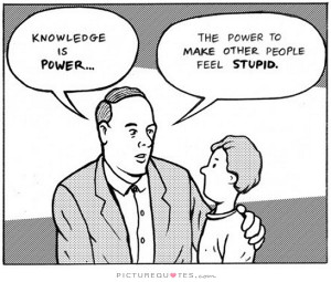 ... is power. The power to make other people feel stupid Picture Quote #1