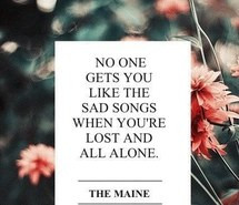 alone, lyrics, quotes, sad songs, song, the maine