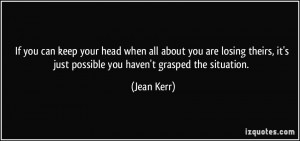quote-if-you-can-keep-your-head-when-all-about-you-are-losing-theirs ...