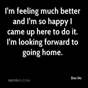 don ho quote im feeling much better and im so happy i came up here to ...