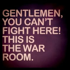 ... Dr. Strangelove or: How I Learned to Stop Worrying and Love the Bomb