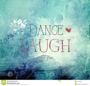 Dance laugh and have fun quote on blue textured background with flower ...