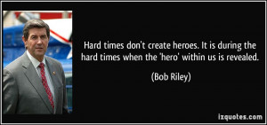 quote-hard-times-don-t-create-heroes-it-is-during-the-hard-times-when ...