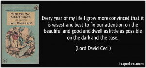 Every year of my life I grow more convinced that it is wisest and best ...