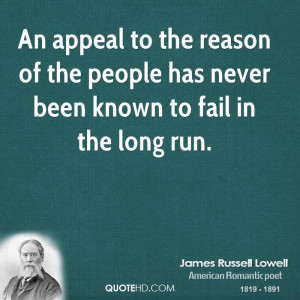 An appeal to the reason of the people has never been known to fail in ...