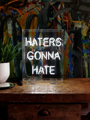 Haters gonna hate' Neon #quotes