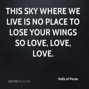 hafiz-of-persia-quote-this-sky-where-we-live-is-no-place-to-lose-your ...